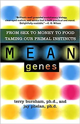 Mean Genes: From Sex To Money To Food: Taming Our Primal Instincts - cover