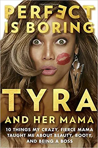 Perfect Is Boring: 10 Things My Crazy, Fierce Mama Taught Me About Beauty, Booty, and Being a Boss - cover