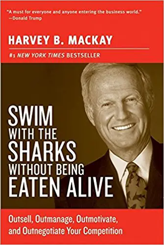 Swim with the Sharks Without Being Eaten Alive: Outsell, Outmanage, Outmotivate, and Outnegotiate Your Competition - cover