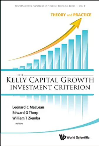 The Kelly Capital Growth Investment Criterion: Theory and Practice - cover