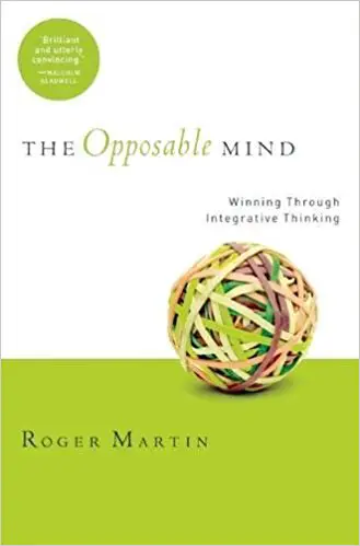 The Opposable Mind: How Successful Leaders Win Through Integrative Thinking - cover