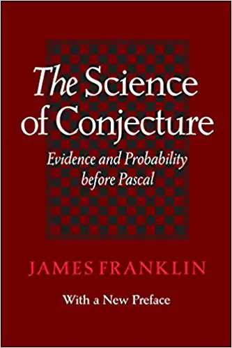 The Science of Conjecture: Evidence and Probability before Pascal - cover