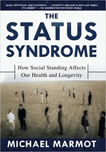 The Status Syndrome: How Social Standing Affects Our Health and Longevity - cover