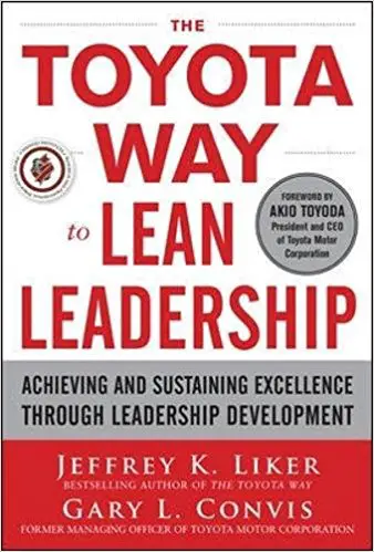 The Toyota Way to Lean Leadership: Achieving and Sustaining Excellence through Leadership Development - cover