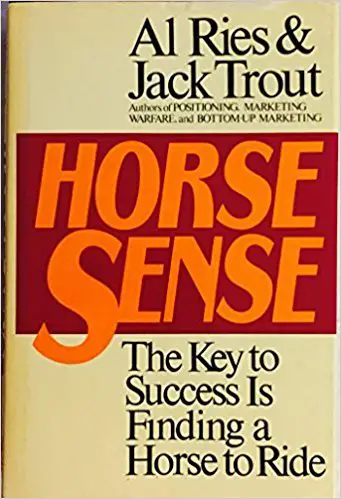 Horse Sense: The Key to Success Is Finding a Horse to Ride - cover