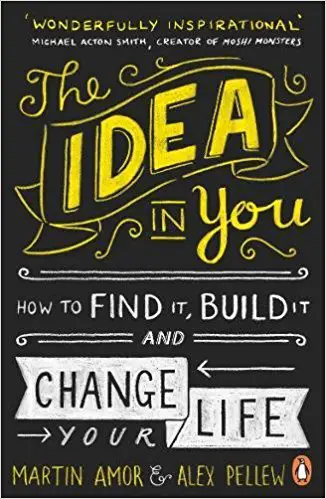 The Idea in You: How to Find It, Build It, and Change Your Life - cover