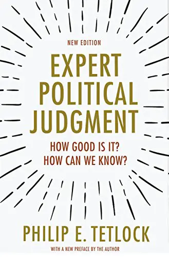 Expert Political Judgment: How Good Is It? How Can We Know? - cover
