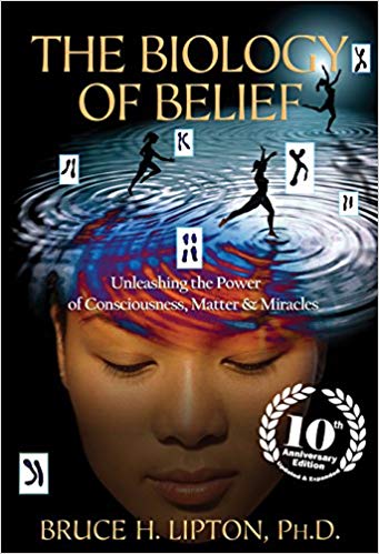 The Biology of Belief: Unleashing the Power of Consciousness, Matter & Miracles - cover