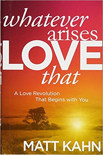 Whatever Arises, Love That: A Love Revolution That Begins with You - cover