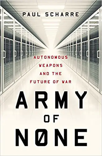 Army of None: Autonomous Weapons and the Future of War - cover