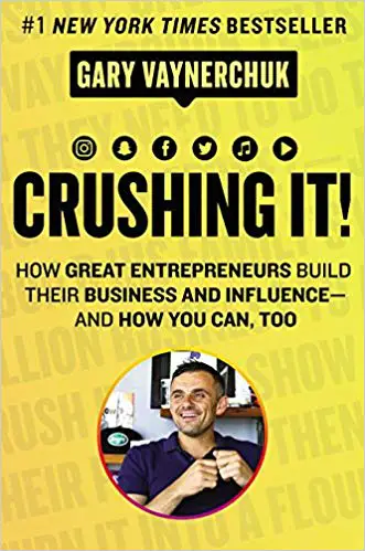 Crushing It!: How Great Entrepreneurs Build Their Business and Influence-and How You Can, Too - cover