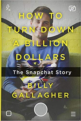 How to Turn Down a Billion Dollars: The Snapchat Story - cover