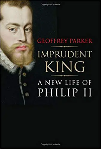 Imprudent King: A New Life of Philip II - cover