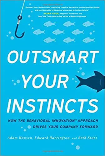 Outsmart Your Instincts: How the Behavioral Innovation Approach Drives Your Company Forward - cover