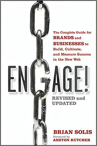 Engage!: The Complete Guide for Brands and Businesses to Build, Cultivate, and Measure Success in the New Web - cover
