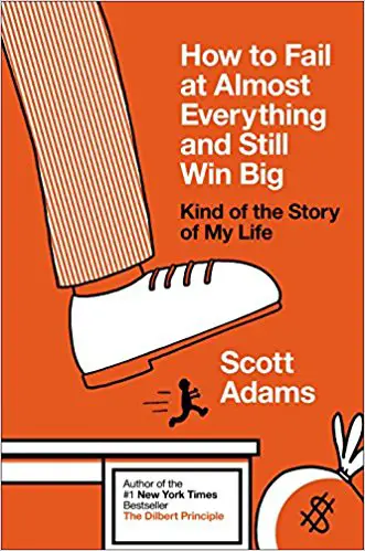 How to Fail at Almost Everything and Still Win Big: Kind of the Story of My Life - cover