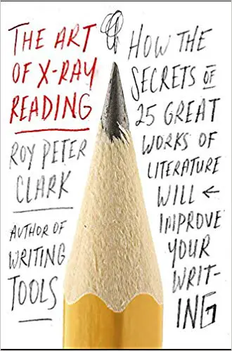 The Art of X-Ray Reading: How the Secrets of 25 Great Works of Literature Will Improve Your Writing - cover