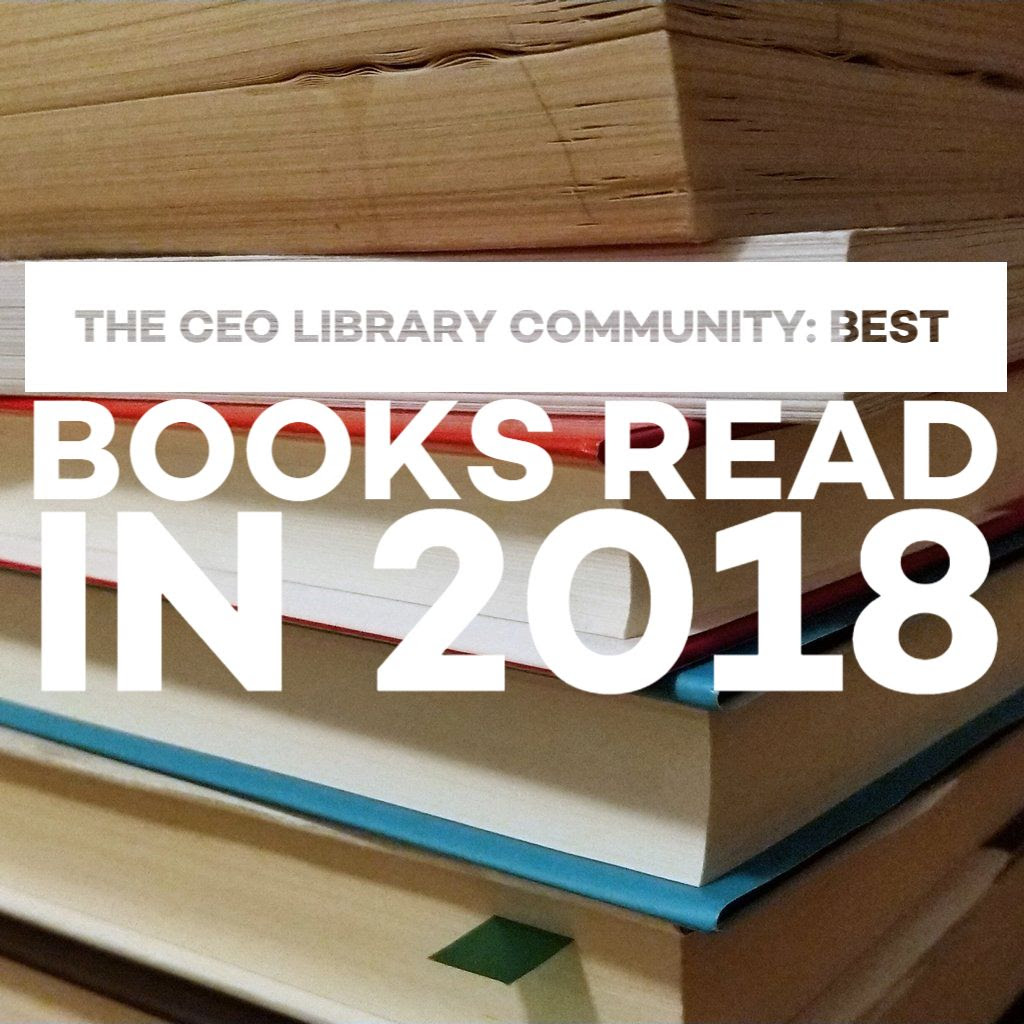 Best Books Read in 2018 by The CEO Library Community - The CEO Library