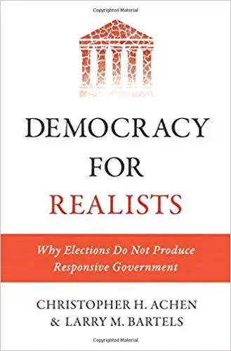 Democracy for Realists: Why Elections Do Not Produce Responsive Government (Princeton Studies in Political Behavior) - cover