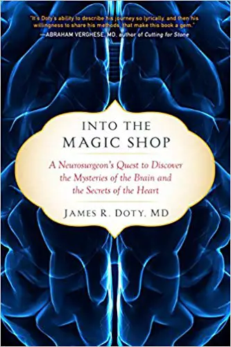 Into the Magic Shop: A Neurosurgeon’s Quest to Discover the Mysteries of the Brain and the Secrets of the Heart - cover