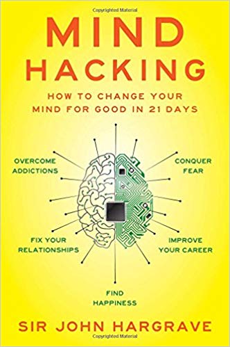Mind Hacking: How to Change Your Mind for Good in 21 Days - cover