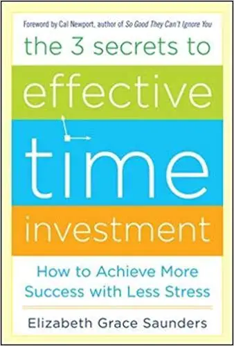 The 3 Secrets to Effective Time Investment: Achieve More Success with Less Stress - cover