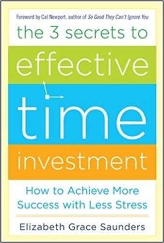 The 3 Secrets to Effective Time Investment: Achieve More Success with Less Stress - cover