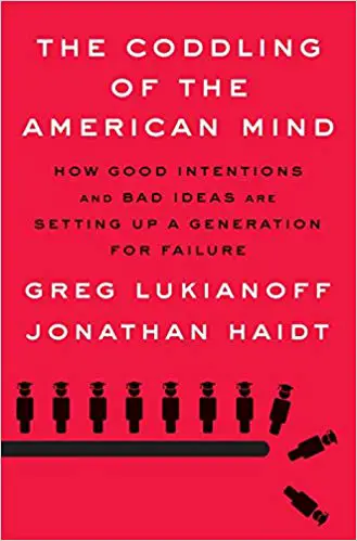 The Coddling of the American Mind: How Good Intentions and Bad Ideas Are Setting Up a Generation for Failure - cover