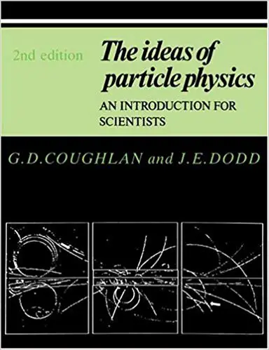 The Ideas of Particle Physics: An Introduction for Scientists - cover