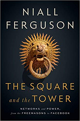 The Square and the Tower: Networks and Power, from the Freemasons to Facebook - cover