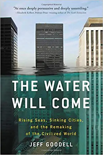 The Water Will Come: Rising Seas, Sinking Cities, and the Remaking of the Civilized World - cover