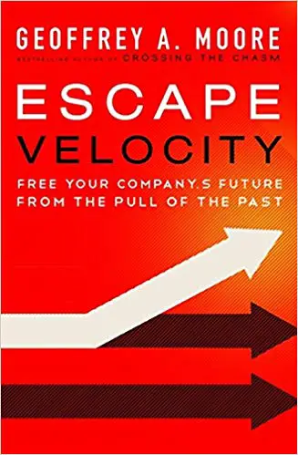 Escape Velocity: Free Your Company’s Future from the Pull of the Past - cover