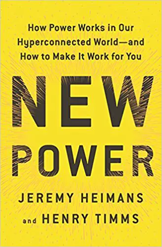 New Power: How Power Works in Our Hyperconnected World–and How to Make It Work for You - cover