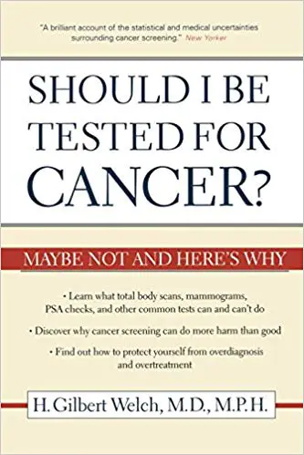Should I Be Tested for Cancer?: Maybe Not and Here’s Why - cover