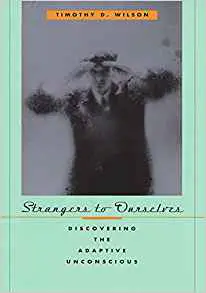 Strangers to Ourselves: Discovering the Adaptive Unconscious - cover