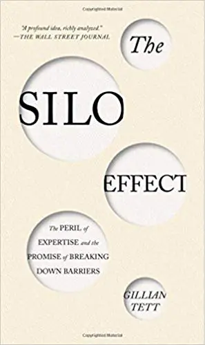 The Silo Effect: The Peril of Expertise and the Promise of Breaking Down Barriers - cover