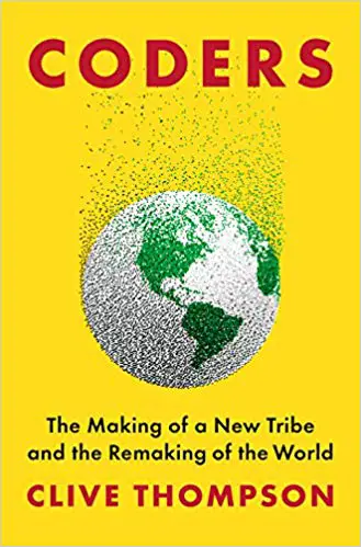 Coders: The Making of a New Tribe and the Remaking of the World - cover