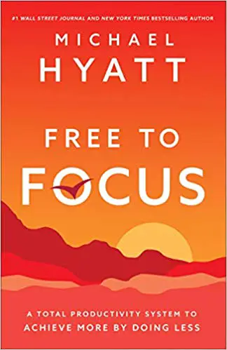 Free to Focus: A Total Productivity System to Achieve More by Doing Less - cover