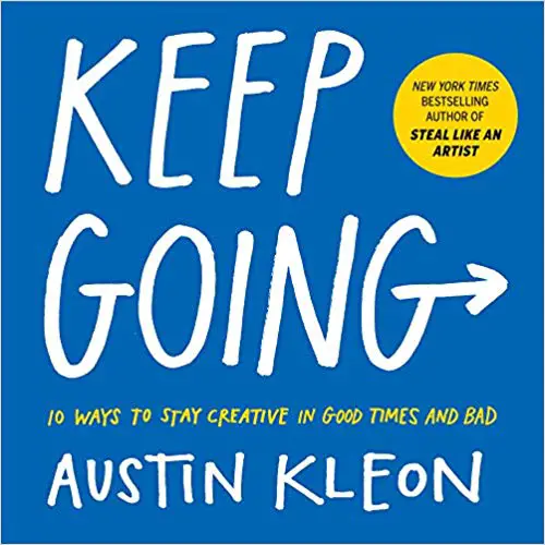 Keep Going: 10 Ways to Stay Creative in Good Times and Bad - cover