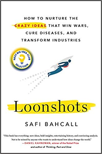 Loonshots: How to Nurture the Crazy Ideas That Win Wars, Cure Diseases, and Transform Industries - cover
