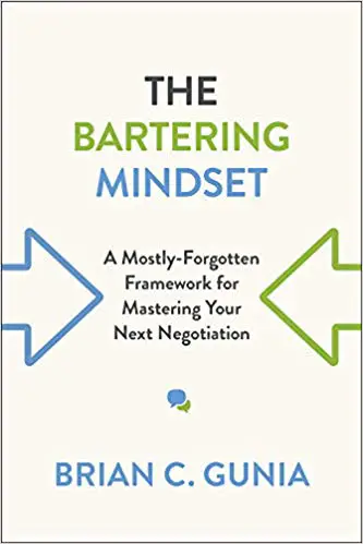 The Bartering Mindset: A Mostly Forgotten Framework for Mastering Your Next Negotiation - cover