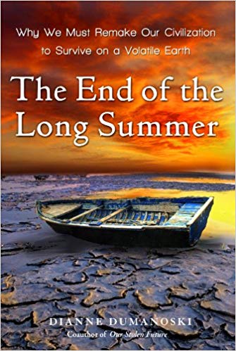 The End of the Long Summer: Why We Must Remake Our Civilization to Survive on a Volatile Earth - cover