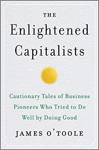 The Enlightened Capitalists: Cautionary Tales of Business Pioneers Who Tried to Do Well by Doing Good - cover
