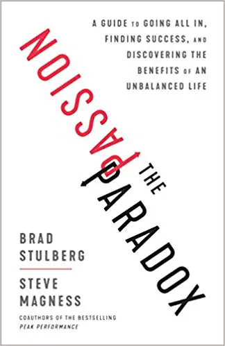 The Passion Paradox: A Guide to Going All In, Finding Success, and Discovering the Benefits of an Unbalanced Life - cover
