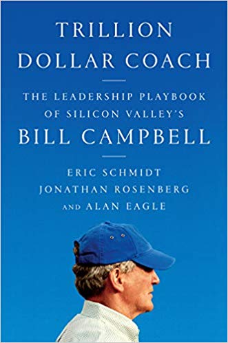 Trillion Dollar Coach: The Leadership Playbook of Silicon Valley’s Bill Campbell - cover