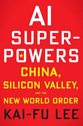 AI Superpowers: China, Silicon Valley, and the New World Order - cover