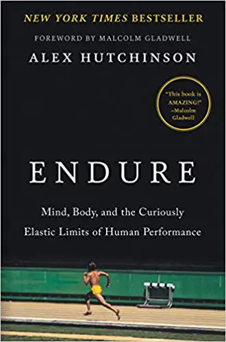 Endure: Mind, Body, and the Curiously Elastic Limits of Human Performance - cover