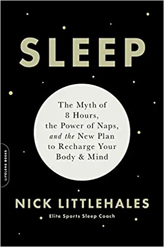 Sleep: The Myth of 8 Hours, the Power of Naps, and the New Plan to Recharge Your Body and Mind - cover