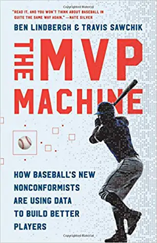 The MVP Machine: How Baseball’s New Nonconformists Are Using Data to Build Better Player - cover