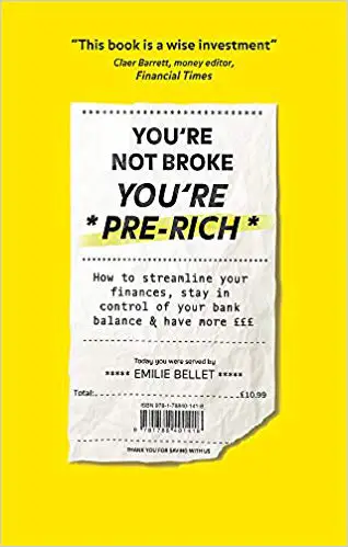 You’re Not Broke You’re Pre-Rich: How to streamline your finances, stay in control of your bank balance and have more £££ - cover